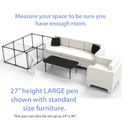  27 inch height large dog pen shown next to standard size living room furniture